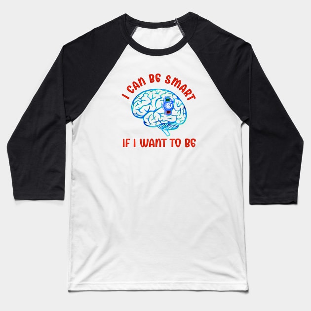 Smart If I Want To Be Baseball T-Shirt by Duds4Fun